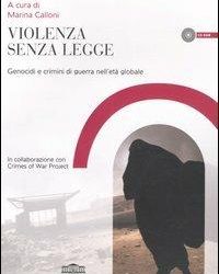 Violenza senza legge. Genocidi e crimini di guerra nell'età globale. (2006)