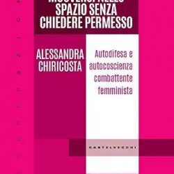 Muoversi nello spazio senza chiedere permesso - Alessandra Chiricosta